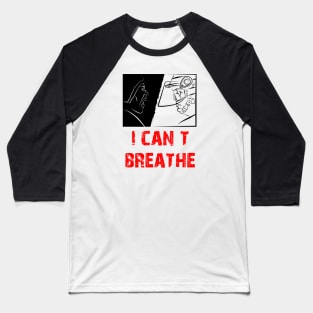 I can not breathe, protests in the USA Baseball T-Shirt